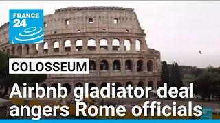 Airbnb deal to let users play gladiator in Rome's Colosseum angers city officials • FRANCE 24