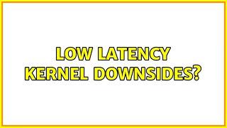 Ubuntu: Low Latency Kernel Downsides?