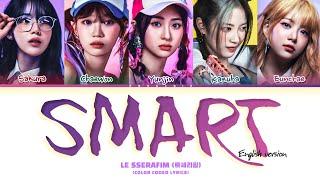 LE SSERAFIM (르세라핌) 'Smart (English version)' Lyrics (color coded lyrics)