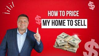 How to Price My Home to Sell