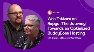 Wes Tatters on Rapyd: The Journey Towards an Optimized BuddyBoss Hosting | Inside BuddyBoss