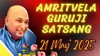 GURU JI SATSANG PLAYLIST || GURU JI AMRITVELA || 21 MAY 2025 WEDNESDAY @GurujiTheDivineBlessings