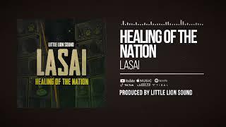 Lasai & Little Lion Sound - Healing Of The Nation (Official Audio)