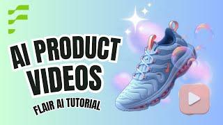 How To Generate AI Product Videos in Seconds - Flair AI Launch