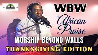 Worship Beyond Walls - Thanksgiving Edition | African Praise ft. Amoke