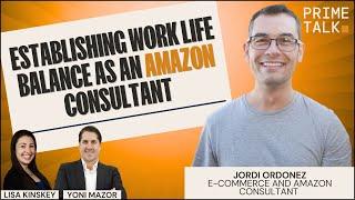 Establishing Work Life Balance as an Amazon Consultant | Jordi Ordonez