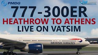 MSFS | PMDG 777-300ER on VATSIM - London Heathrow to Athens in 2K! [Planned Release Day Stream!]