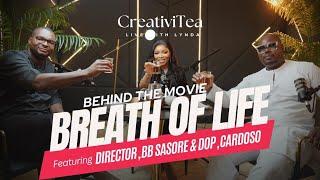 Behind the movie BREATHE OF LIFE ft the director BB Sasore & Ola Cardoso | CreativiTEA EP8