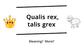 Qualis rex talis grex  |  Latin proverb  | Verbis Latinis