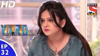 Y.A.R.O Ka Tashan - यारों का टशन - Episode 32 - 7th September, 2016