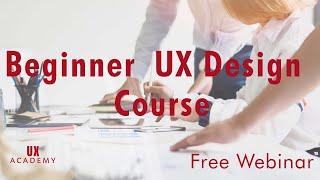 An Introduction to UX Design (User Experience Design) with UX Academy