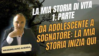 Storia di Massimiliano Acerra. 1° parte. Da Adolescente a Sognatore: La Mia Storia Inizia Qui"