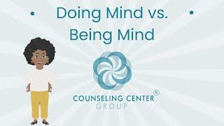 Doing Mind vs. Being Mind | Counseling Center Group