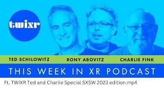 This Week In XR Ted and Charlie Special SXSW 2023