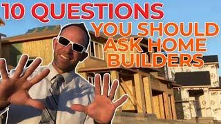 10 Questions You NEED to Ask Homebuilders - What You Need to know before you build a House