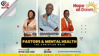 Pastors and Mental Health || The Christian Walk with Rev. Dr. Arthur Shikanda || Hope At Dawn