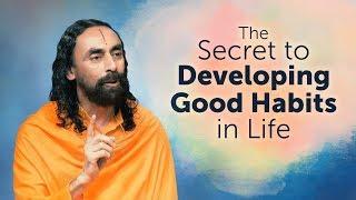 The Secret to Developing Good Habits in Life | Swami Mukundananda