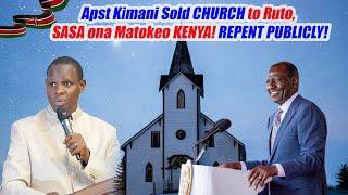 Apst-Kimani Sold CHURCH to Ruto, SASA ona Matokeo KENYA! REPENT PUBLICLY!