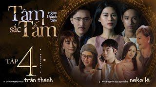 TÂM SẮC TẤM - TẬP 4 | NGỌC THANH TÂM, TRẤN THÀNH, LÊ GIANG, QUANG TRUNG