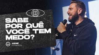 SABE POR QUÊ VOCÊ TEM MEDO? | ANDRÉ FERNANDES | LAGOINHA MIAMI CHURCH