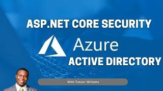 ASP.NET Core Security with Azure Active Directory Tutorial | Trevoir Williams