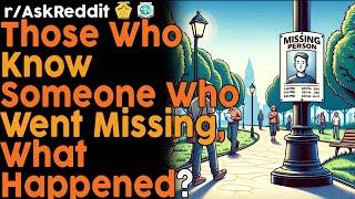 People Who Know Missing Persons, What Happened? (r/AskReddit Top Posts | Reddit Bites)