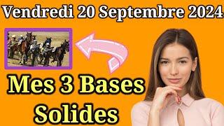 Vendredi 20/09 Pronostics Quinté + PMU: Découvrez mes Bases Incontournables + Chevaux de Complément|