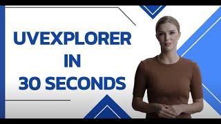 UVexplorer in 30 Seconds