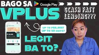 Bagong Loan App VPlus - GCash Fast Lending, Legit ba?