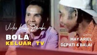 Bolanya keluar TV - Video Lucu Jambi -  MAY ARIEL & Depati 4 Balai