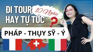 Du lịch Châu Âu - Pháp Thụy Sỹ Ý 10 ngày - Đi tour hay tự túc - Mai Vi Travel