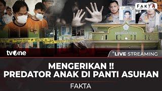 [LIVE] Mengerikan!! Predator Anak di Panti Asuhan | Fakta tvOne