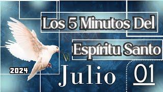 Los 5 Minutos Del Espíritu Santo. Julio 01 de 2024