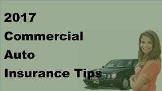 2017 Commercial Auto Insurance Tips  |  An Overview of Commercial Auto Insurance Policies