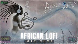 african lofi - chill afrobeats mix to work, focus, study,