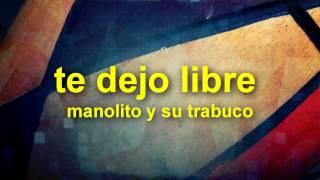 te dejo libre - manolito y su trabuco (salsa y letra)