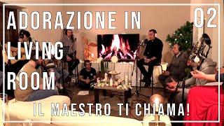 07/05/21 Ore 21:30  Adorazione in Living Room- Il Maestro ti chiama!