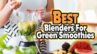 Top 5: Best Blenders for Green Smoothies In 2025  [ Small Blender For Green Smoothies ]