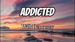 Will Dempsey - Addicted (Lyrics)