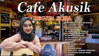 REGITA ECHA Lagu Cocok Untuk Cafe, Enak Banget Sambil Lembur -Akustik Terbaik untuk Santai Cafe 2023