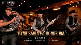 Yo Ya Sabia Pa' Donde Iba (En Vivo) - Los Plebes del Rancho de Ariel Camacho