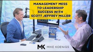 Management Mess to Leadership Success with Scott Jeffrey Miller from Franklin-Covey