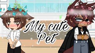 My Cute Pet(1/2)||GCMM||Gay, BL||5.3k subs special!️ (also please read desc!)