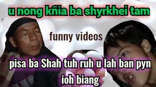 U Nong Kñia Ba Shyrkhei Tam, pisa ba Shah tuh u Bah ban pynioh biang funny videos