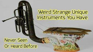 Weird Strange Unique Instruments You Have Never Seen Or Heard