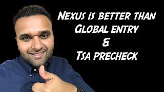 Nexus is the BEST - Nexus vs Global Entry vs TSA PreCheck!