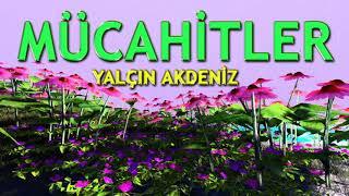 Mücahitler İlahisi | Yalçın Akdeniz  | Nette İlahi