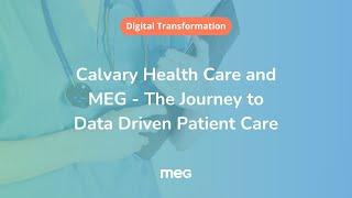 Calvary Health Care and MEG - The Journey to Data Driven Patient Care