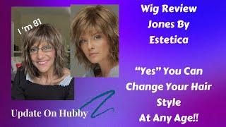 Wig Review Jones by Estetica Changing up my look at 81 So Can You! Update on Hubby