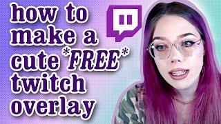 learn to make (cute) FREE overlays for twitch! -- beginner tutorial